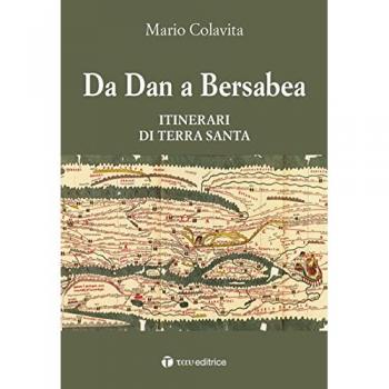 Da Dan a Berseba. Itinerari di Terra Santa