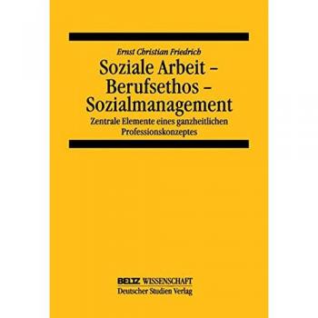 Soziale Arbeit - Berufsethos - Sozialmanagement