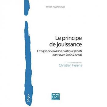Le principe de jouissance: Critique de la raison pratique (Kant) - Kant avec Sade (Lacan)