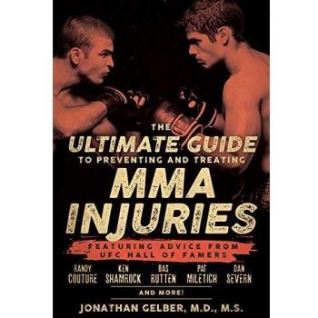 The Ultimate Guide To Preventing And Treating Mma Injuries by Jonathan Gelber