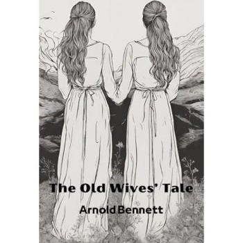 The Old Wives' Tale (Annotated)