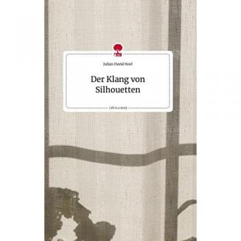Heel, Julian David: Der Klang von Silhouetten. Life is a Story - story.one