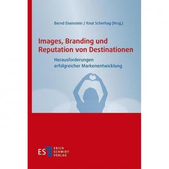 Eisenstein, Prof. Dr. Bernd Images, Branding Und Reputation Von Destinationen: Herausforderungen Erfolgreicher Markenentwicklung