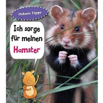 Ich sorge für meinen Hamster: Haustierratgeber