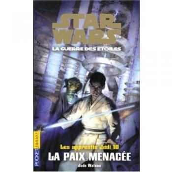 Jude Watson Les Apprentis Jedis, Tome 10 : Star Wars, La Guerre Des Étoiles - La Paix Menacée
