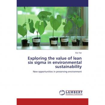 Exploring the value of lean six sigma in environmental sustainability