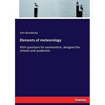 Elements of meteorology: With questions for examination, designed for schools and academies