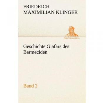 Geschichte Giafars des Barmeciden - Band 2 (TREDITION CLASSICS)