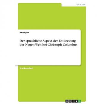Der sprachliche Aspekt der Entdeckung der Neuen Welt bei Christoph Columbus