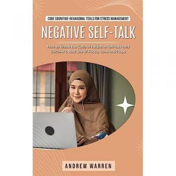 Warren, Andrew: Negative Self-talk: Core Cognitive-behavioral Tools for Stress Management (How to Break the Cycle of Negative Self-talk and Discover a Rea