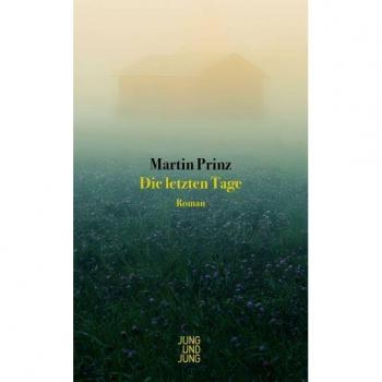 Die letzten Tage, Belletristik von Martin Prinz