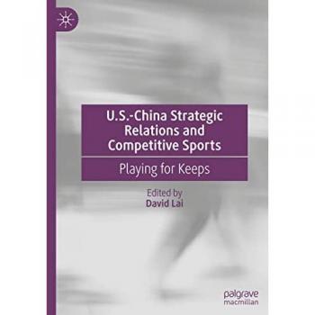 U.S.-China Strategic Relations and Competitive Sports: Playing for Keeps