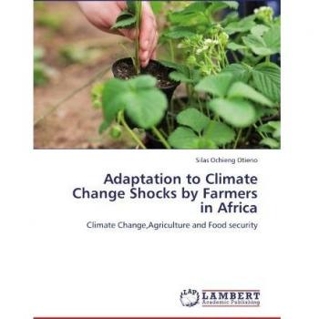 Adaptation to Climate Change Shocks by Farmers in Africa: Climate Change,Agriculture and Food security