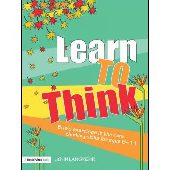 Vitalsource Technologies, Inc. Learn to Think: Basic Exercises in the Core Thinking Skills for Ages 6-11