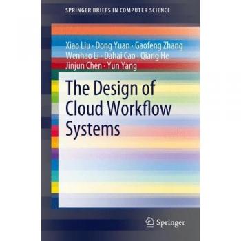The Design of Cloud Workflow Systems (SpringerBriefs in Computer Science)