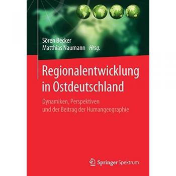 Regionalentwicklung in Ostdeutschland: Dynamiken, Perspektiven und der Beitrag der Humangeographie