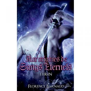 Aux Origines de Sangs Éternels - Eiirin (Aux origines de Sangs Eternels, Band 3)