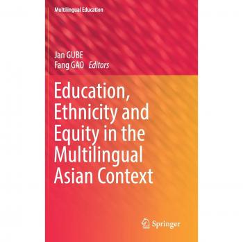 Education, Ethnicity and Equity in the Multilingual Asian Context