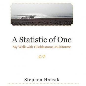 A Statistic of One : My Walk with Glioblastoma Multiforme
