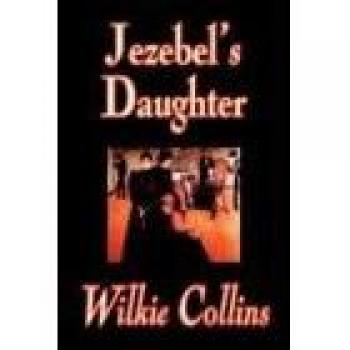Collins, Wilkie: Jezebel's Daughter by Wilkie Collins, Fiction