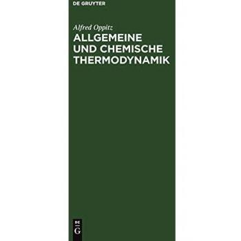 Allgemeine und chemische Thermodynamik: Kurzes Lehrbuch und Nachschlageschrift für Ingenieure und technische Physiker