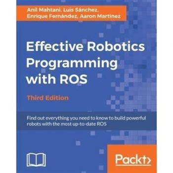 Effective Robotics Programming with ROS - Third Edition