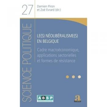 Le(s) néolibéralisme(s) en Belgique: Cadre macroéconomique, applications sectorielles et formes de résistance