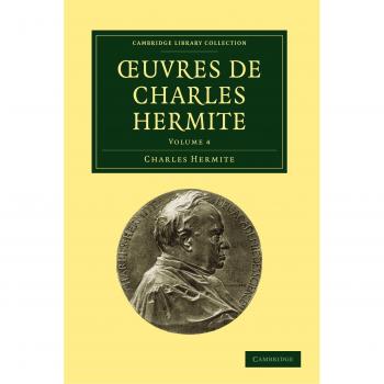 Ouvres De Charles Hermite, Cambridge Library Collection - Mathematics