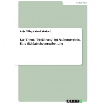 Das Thema Ernährung im Sachunterricht. Eine didaktische Ausarbeitung