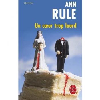 Un coeur trop lourd Ann Rule Le Livre de poche