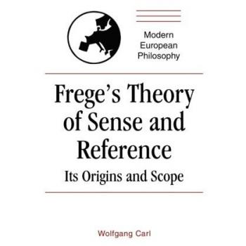 Frege's Theory of Sense and Reference: Its Origin And Scope: Its Origins and Scope (Modern European Philosophy)