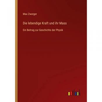 Zwerger, Max: Die lebendige Kraft und ihr Mass
