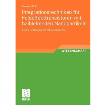 Integrationstechniken für Feldeffekttransistoren mit halbleitenden Nanopartikeln: Einzel- und Multipartikel-Bauelemente