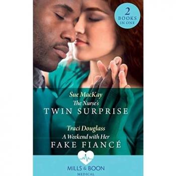The Nurse's Twin Surprise / A Weekend With Her Fake Fiancé