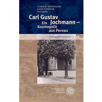 Carl Gustav Jochmann Ein Kosmopolit aus Pernau