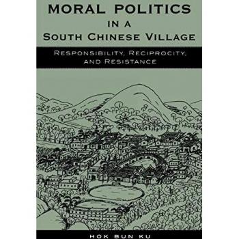 Moral Politics in a South Chinese Village: Responsibility, Reciprocity, and Resistance (Asia/Pacific/Perspectives)