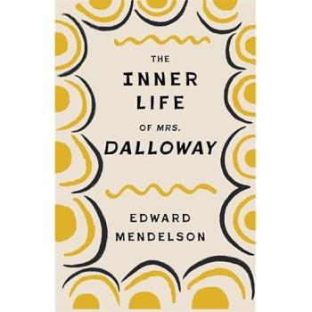 Edward Mendelson The Inner Life of Mrs. Dalloway