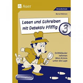 Lesen und Schreiben mit Detektiv Pfiffig - Drittklässler nehmen Mini-Krimis unter die Lupe