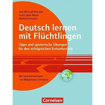 Deutsch lernen mit Flüchtlingen: Tipps und spielerische Übungen für den erfolgreichen Erstunterricht. Mit Sachzeichnungen von Malgorzata Cvetinovic. Buch