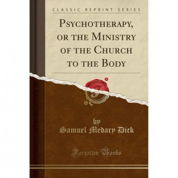 Psychotherapy, or the Ministry of the Church to the Body