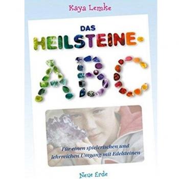 Das Heilsteine-ABC: Für einen spielerischen und lehrreichen Umgang mit Edelsteinen