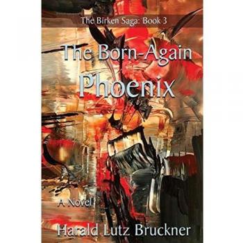 The Born-Again Phoenix: A Novel (The Birken Saga, Band 3)
