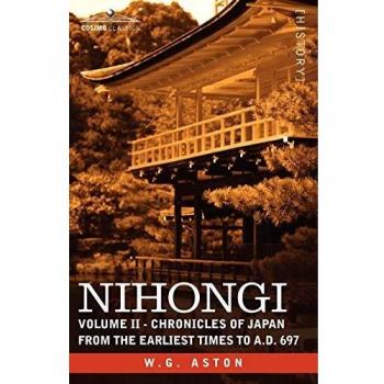 NIHONGI: Volume II - Chronicles of Japan from the Earliest Times to A.D. 697