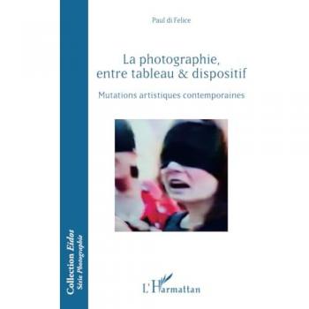 La photographie, entre tableau et dispositif