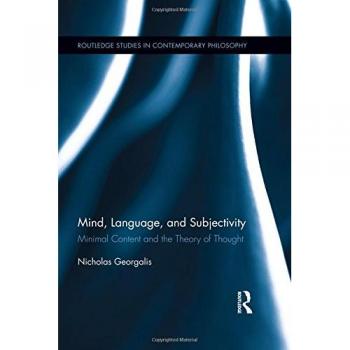 Mind, Language and Subjectivity: Minimal Content and the Theory of Thought (Routledge Studies in Contemporary Philosophy, 62, Band 62)