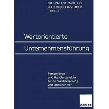 Wertorientierte Unternehmensführung: Perspektiven und Handlungsfelder für die Wertsteigerung von Unternehmen (German Edition)