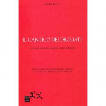 Il cantico dei drogati. L'inganno droga nella società delle dipendenze