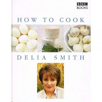 How To Cook Parts One and Two (How to Cook Parts One and Two) - Delia Smith