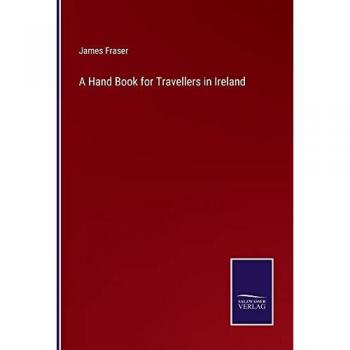 Fraser, James: A Hand Book for Travellers in Ireland