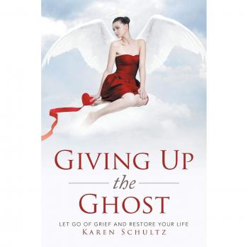 Schultz, Karen: Giving Up the Ghost